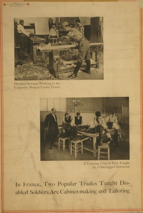 Exhibit poster showing two scenes in which disabled soldiers are being taught useful skills to enable them to find employment upon discharge from military service - "Disabled Serbians working in the carpentry shop at Lyons, France" ; "A tailoring class in Paris taught by a one-legged instructor."